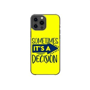 sometimes it's a decision inspirational positive pattern art design anti-fall and shockproof gift iphone case (iphone xr)