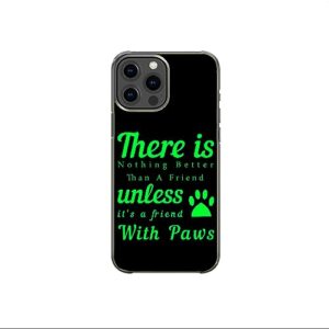 there is nothing better than a friend unless it's a friend with paws sarcastic funny dog lover pattern art design anti-fall and shockproof gift iphone case (iphone xr)
