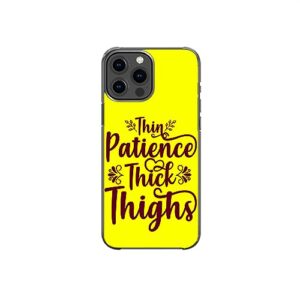 thin patience thick thighs sarcastic funny pattern art design anti-fall and shockproof gift iphone case (iphone xr)
