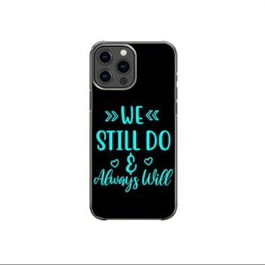 we still do and always will inspirational positive pattern art design anti-fall and shockproof gift iphone case (iphone xr)