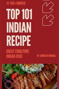 top 101 indian recipe cookbook: cookbook for snacks, main courses, breads, rice dishes, desserts, sweets, beverages (recipe books : cookbook for amazing, delicious, healthy recipes 1)