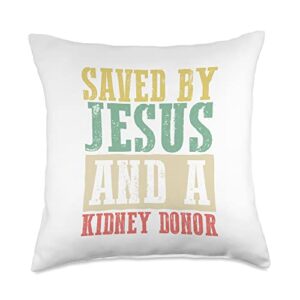kidney transplant surgery gifts & apparel christian organ transplant saved by jesus and a kidney donor throw pillow, 18x18, multicolor