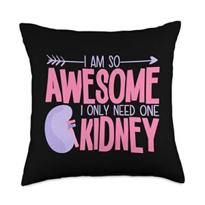 kidney removal surgery gifts & apparel i am so awesome i only need one kidney throw pillow, 18x18, multicolor