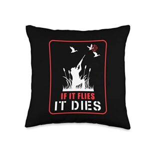 DOVE AND DUCK HUNTING If it Flies, it Dies-Goose Grouse Bird Fowl Hunting Throw Pillow, 16x16, Multicolor