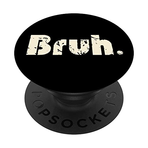 Bruh Meme Funny Saying Brother Greeting Teens Boys Men PopSockets Swappable PopGrip