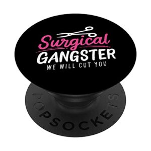 surgical gangster for funny medical nurse scrub tech popsockets swappable popgrip