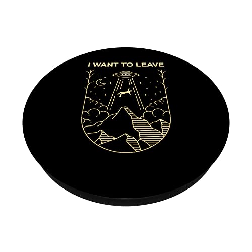 Funny Alien UFO Extraterrestrial I Want To Leave Alien Lover PopSockets Swappable PopGrip