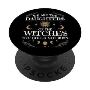 we are the daughters of the witches you could not burn popsockets standard popgrip