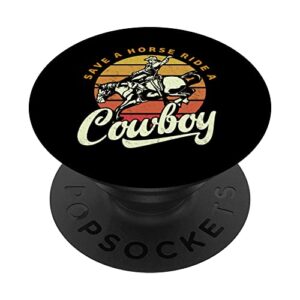 save a horse ride a cowboy - funny cowboys popsockets swappable popgrip