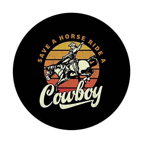 Save A Horse Ride A Cowboy - Funny Cowboys PopSockets Swappable PopGrip