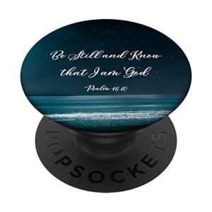 be still and know that i am god psalm 46:10 christian quote popsockets swappable popgrip