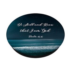 Be Still and Know that I Am God Psalm 46:10 Christian Quote PopSockets Swappable PopGrip