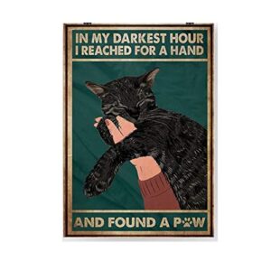 black cat in my darkest hour i reached for a hand and found a paw retro metal tin sign vintage aluminum sign for home coffee wall decor 8x12 inch