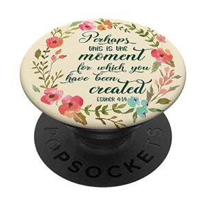 the moment for which you have been created esther 4:14 popsockets swappable popgrip
