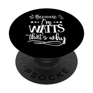 because i'm watts that's why funny popsockets swappable popgrip