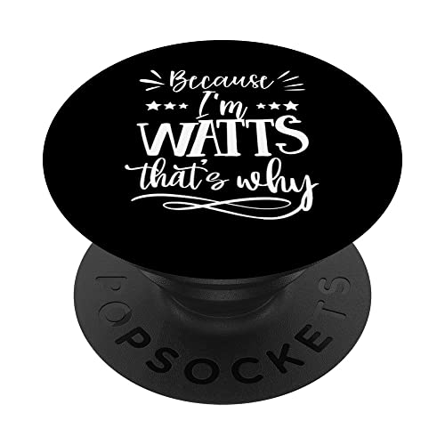 Because I'm Watts That's why funny PopSockets Swappable PopGrip