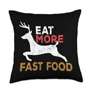 funny deer hunting and bow hunting gifts eat more fast food shirt funny hunting hunter throw pillow, 18x18, multicolor