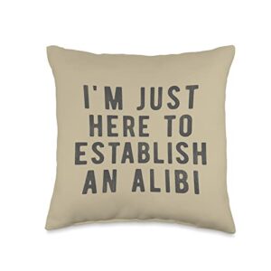 funny true crime gifts i'm just here to establish an alibi true crime detective throw pillow, 16x16, multicolor