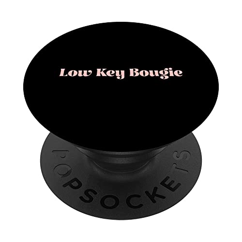 Low Key Bougie Cute Bougie Apparel Low Key Bougie PopSockets Swappable PopGrip