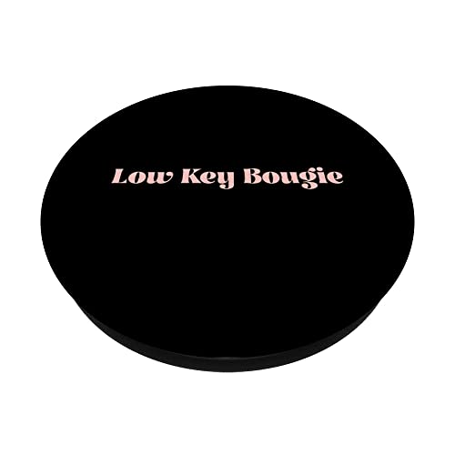 Low Key Bougie Cute Bougie Apparel Low Key Bougie PopSockets Swappable PopGrip