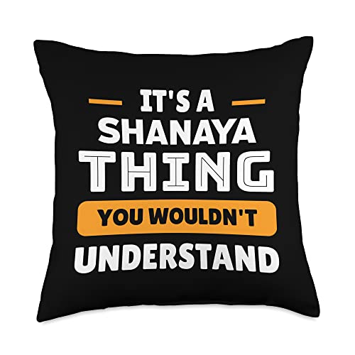 Custom Shanaya Family Name Designz It's A Shanaya Thing You Wouldn't Understand Custom Throw Pillow, 18x18, Multicolor