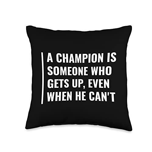 Champion Quotes and Champion Sayings Design Champion Gets Up Even When He Can't Throw Pillow, 16x16, Multicolor