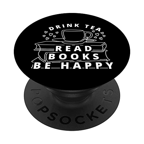 Tea Lover Drink Tea Read Books Be Happy Tea and Book PopSockets Swappable PopGrip