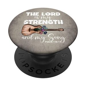 the lord is my strength and my song psalm 118:14 bible verse popsockets swappable popgrip