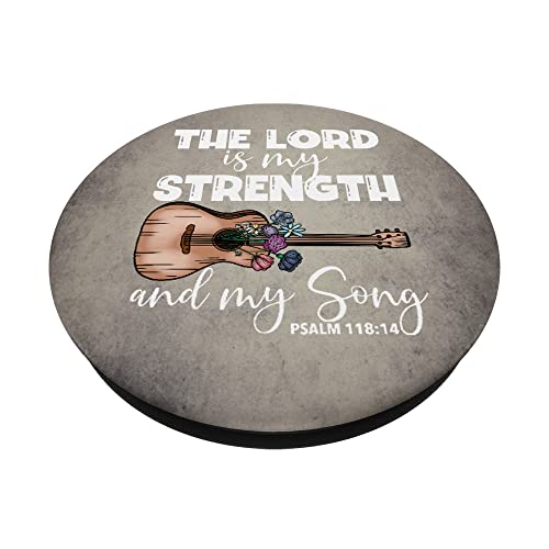 The Lord Is My Strength And My Song Psalm 118:14 Bible Verse PopSockets Swappable PopGrip