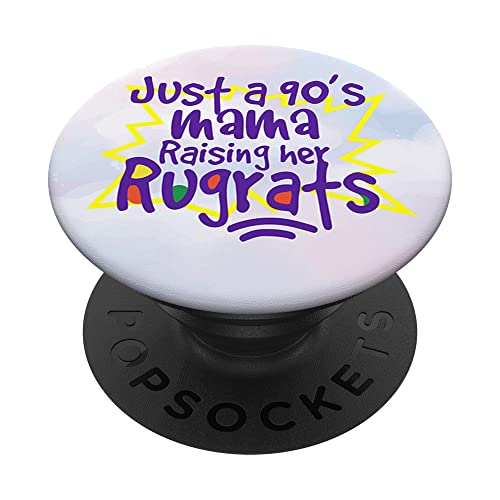 Just A 90's Mama Raising Her Rugrat Mom Life Motherhood PopSockets Swappable PopGrip