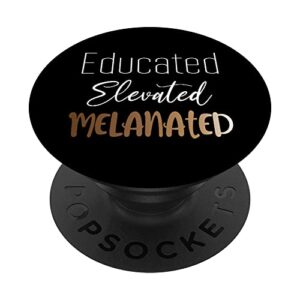 black history month educated elevated melanated african popsockets swappable popgrip