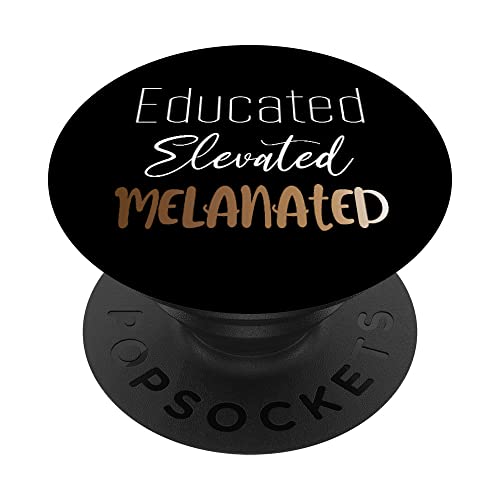 Black History Month Educated Elevated Melanated African PopSockets Swappable PopGrip