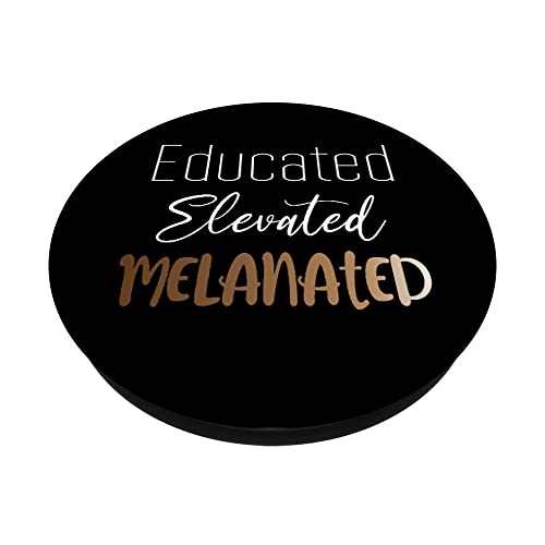 Black History Month Educated Elevated Melanated African PopSockets Swappable PopGrip