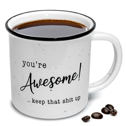 You're Awesome Coffee Mug 11 Ounce, Youre Awesome Keep That Shit Up Mug, Youre Awesome Mug, Coffee Mug Youre Awesome, You Are Awesome Mug Coffee Mug Funny Hilarious Coffee Mug Funny Coffee Mug