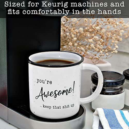 You're Awesome Coffee Mug 11 Ounce, Youre Awesome Keep That Shit Up Mug, Youre Awesome Mug, Coffee Mug Youre Awesome, You Are Awesome Mug Coffee Mug Funny Hilarious Coffee Mug Funny Coffee Mug