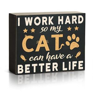 putuo decor i work hard so my cat can have a better life box sign, decorative funny inspirational decor for bedroom, living room, gifts for cat lovers, 4.7 x 5.9 inches
