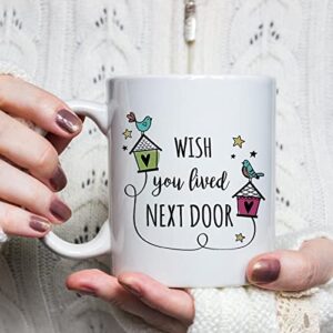 Aurahouse Wish You Lived Next Door Mug, Friendship Gifts for Women, Christmas Gifts for Mom Sister Friends, Birthday Gifts for Women, Long Distance Friends Moving Away Gifts Cup(11Oz,White)