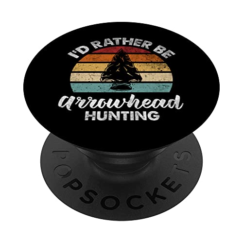 Vintage Quote I'd Rather Be Arrowhead Hunting Vintage Arrowh PopSockets Swappable PopGrip