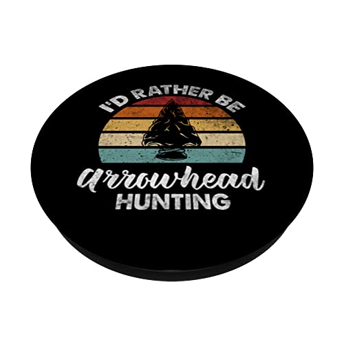 Vintage Quote I'd Rather Be Arrowhead Hunting Vintage Arrowh PopSockets Swappable PopGrip