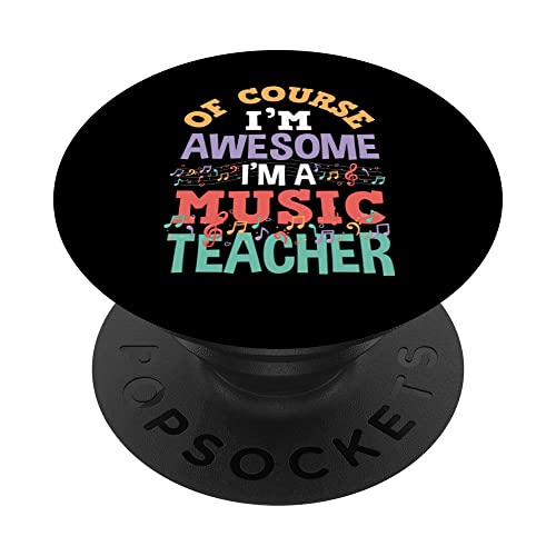 Of Course I 'm Awesome I'm A Music Teacher PopSockets Swappable PopGrip