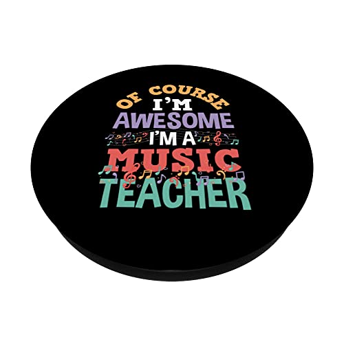 Of Course I 'm Awesome I'm A Music Teacher PopSockets Swappable PopGrip