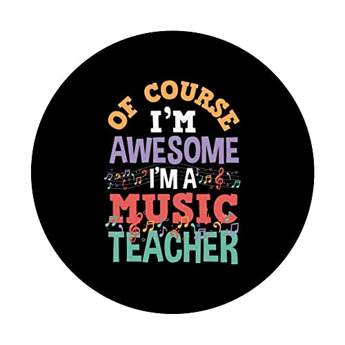 Of Course I 'm Awesome I'm A Music Teacher PopSockets Swappable PopGrip