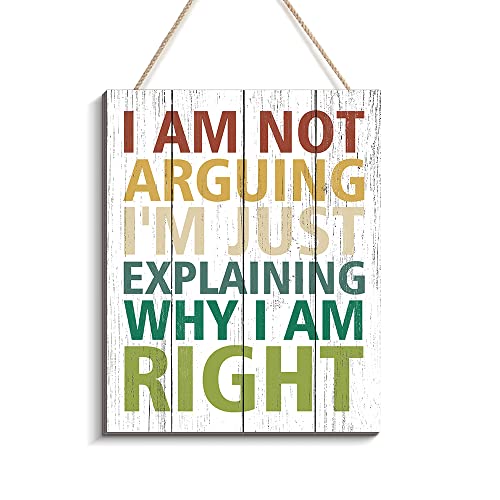 CREOATE Funny Wood Sign Wall Art, I Am not Arguing I’m Just Explaining Why I Am Right - Cute Emo Wooden Sign Wall Hanging Plaque for Office Decor, Teen Boy or Girl's Room