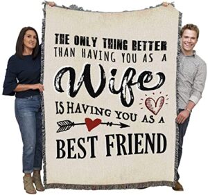 pure country weavers only thing better wife best friend blanket - gift tapestry throw woven from cotton - made in the usa (72x54)