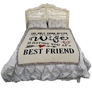 Pure Country Weavers Only Thing Better Wife Best Friend Blanket - Gift Tapestry Throw Woven from Cotton - Made in The USA (72x54)