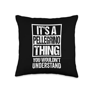 funny forename pellegrino given name gift ideas it's a pellegrino thing you wouldn't understand first name throw pillow, 16x16, multicolor