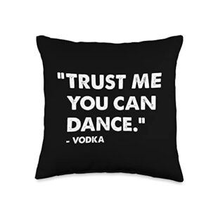 funny trust me you can dance vodka gifts trust me you can dance vodka throw pillow, 16x16, multicolor