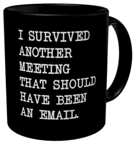 della pace funny black coffee mug i survived another meeting that should have been an email geek counselor valentines friends gadget love assistant appreciation 11 ounces pun hanukkah