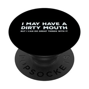 i may have a dirty mouth sarcastic popsockets swappable popgrip