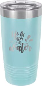 life is better on the water laser engraved stainless steel double-wall insulated vacuum retirement fisherman/fisherwoman retire tumbler 20-ounce travel coffee cup gift travelling fun boat mug